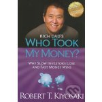 Who took my Money? - Robert T. Kiyosaki – Hledejceny.cz