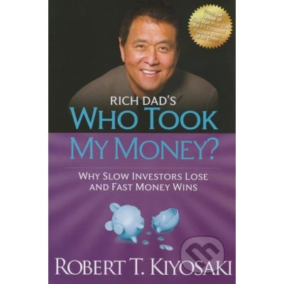 Who took my Money? - Robert T. Kiyosaki – Hledejceny.cz