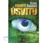 Roboti úsvitu - Isaac Asimov – Hledejceny.cz