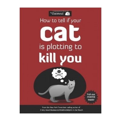 How to Tell If Your Cat is Plotting to Kill Y... - Matthew Inman – Zboží Dáma