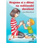 Hrajeme si s dětmi na rodičovské dovolené - Jana Němečková – Hledejceny.cz