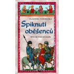 Spiknutí oběšenců - Hříšní lidé Království českého - Vondruška Vlastimil – Hledejceny.cz