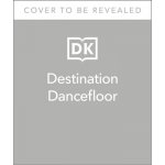 Destination Dancefloor: A Global Atlas of Dance Music and Club Culture from London to Tokyo, Chicago to MixmagPevná vazba – Hledejceny.cz