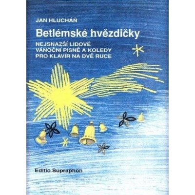 Jan Hlucháň Betlémské hvězdičky nejsnazší lidové vánoční písně a koledy pro klavír na dvě ruce – Hledejceny.cz