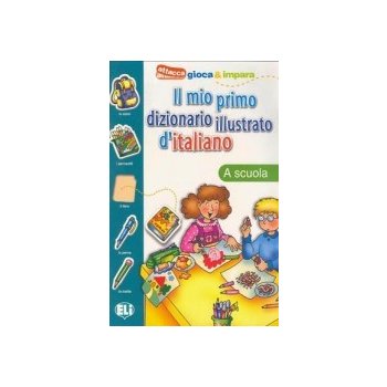 Il mio primo dizionario illustrato d´italiano - A scuola ilu