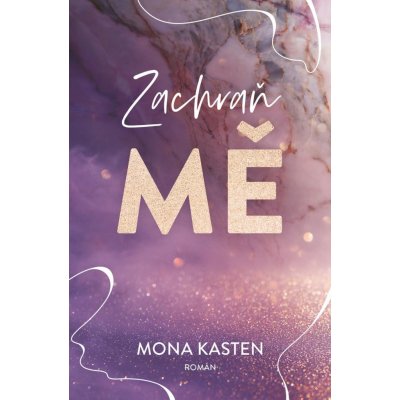 Zachraň mě - Mona Kasten – Zbozi.Blesk.cz