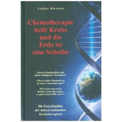 Chemotherapie heilt Krebs und die Erde ist eine Scheibe Hirneise LotharPevná vazba – Zbozi.Blesk.cz