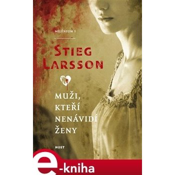 Muži, kteří nenávidí ženy. Milénium 1 - Stieg Larsson