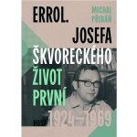 Errol: Josefa Škvoreckého život první, 1924–1969 – Zbozi.Blesk.cz