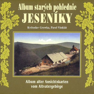 Album starých pohlednic - Jeseníky Květoslav Growka, Pavel Vinklát