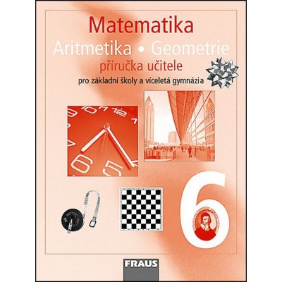 Matematika 6.r. ZŠ a víceletá gymnázia - Příručka - Binterová H., Fuchs E., Tlustý P. – Zbozi.Blesk.cz