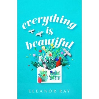 Everything is Beautiful: the most uplifting, heartwarming read of 2021
