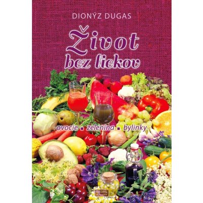 Život bez liekov - Dionýz Dugas – Sleviste.cz