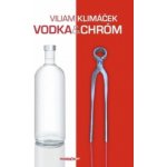 Vodka a chróm - Viliam Klimáček – Hledejceny.cz