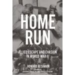 Home Run: Allied Escape and Evasion in World War II - Simkin Howard R. – Hledejceny.cz