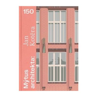 Mýtus architekta - Jan Kotěra 150 - Čapková Helena – Hledejceny.cz