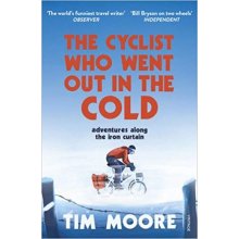 The Cyclist Who Went Out in the Cold - Tim Moore