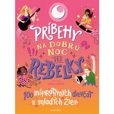 Príbehy na dobrú noc pre rebelky: 100 inšpiratívnych dievčat a mladých žien – Zbozi.Blesk.cz