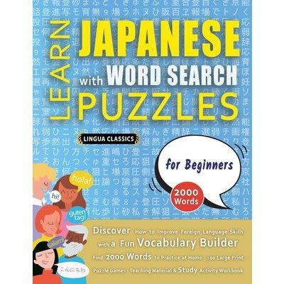 LEARN JAPANESE WITH WORD SEARCH PUZZLES FOR BEGINNERS - Discover How to Improve Foreign Language Skills with a Fun Vocabulary Builder. Find 2000 Words Lingua ClassicsPaperback – Hledejceny.cz