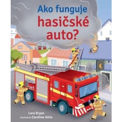 Ako funguje hasičské auto? - Lara Bryan – Zboží Mobilmania