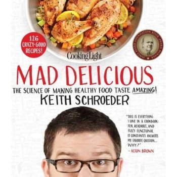 Cooking Light Mad Delicious: The Science of Making Healthy Food Taste Amazing! Schroeder Keith Pevná vazba