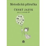 Český jazyk 4 pro základní školy - Metodická příručka - Šmejkalová Martina – Hledejceny.cz