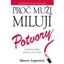 Kniha Proč muži milují potvory a hodným holkám zůstanou oči pro pláč - Argovová Sherry