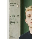 Jak se stát jiným - Édouard Louis – Hledejceny.cz