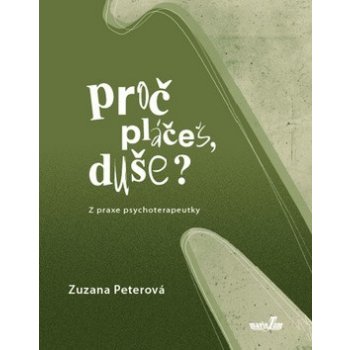 Proč pláčeš, duše? - Zuzana Peterová