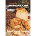 Automatická domácí pekárna - Denně čerstvý domácí chléb - Pavla Momčilová – Hledejceny.cz