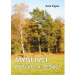 Myslivci, pytláci a lesáci Vágner Karel – Hledejceny.cz