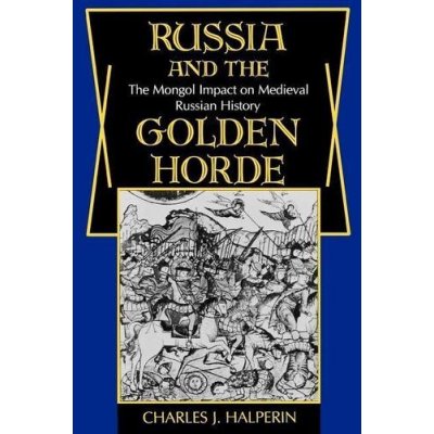 Russia and the Golden Horde - The Mongol Impact on Medieval Russian History Paperback