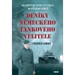 Deníky německého tankového velitele - Neuvěřitelné svědectví o válce na východní frontě - Friedrich Sander – Hledejceny.cz