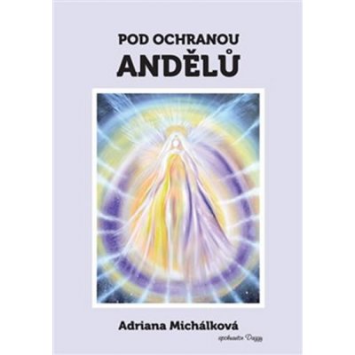 Michálková, Adriana - Pod ochranou andělů – Hledejceny.cz