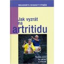 Jak vyzrát na artritidu -- Rychlá cesta ke zdraví a pohodě - Larry Katzenstein