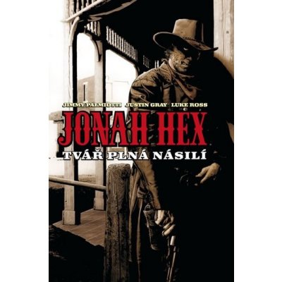 Jonah Hex - Tvář plná násilí - váz. - Jimmy Palmiotti – Hledejceny.cz