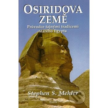 Osiridova země - Průvodce tajnými tradicemi starého Egypta - Mehler Stephen S.