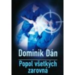 Popol všetkých zarovná - Dominik Dán – Hledejceny.cz