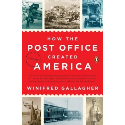How the Post Office Created America: A History Gallagher WinifredPaperback – Hledejceny.cz