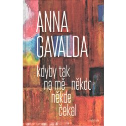 Kdyby tak na mě někdo někde čekal - Gavalda Anna