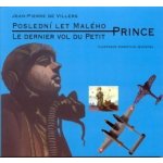 Poslední let Malého Prince -- Le dernier vol du petit - Jean-Piere de Villers, Christian Quesnel – Hledejceny.cz