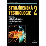 Strojírenská technologie 2, 2. díl - Koroze, základy obrábění, výrobní postupy - Miroslav Hluchý – Hledejceny.cz