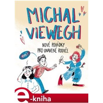 Nové pohádky pro unavené rodiče - Michal Viewegh