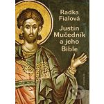Justin Mučedník a jeho Bible - Radka Fialová – Hledejceny.cz