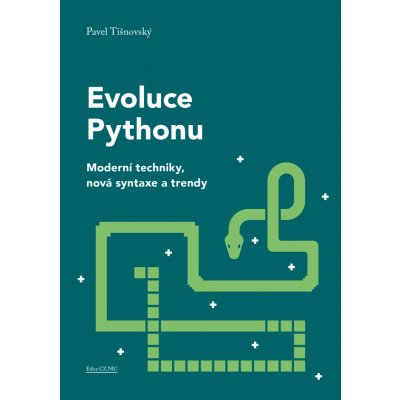 Evoluce Pythonu. Moderní techniky, nová syntaxe a trendy - Pavel Tišnovský – Hledejceny.cz
