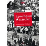 Epocha nároků - Amerika od šedesátých let - Christopher Caldwell – Hledejceny.cz