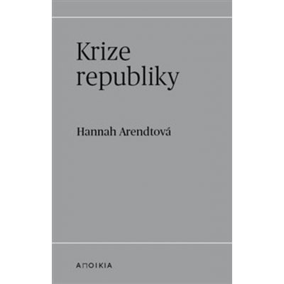 Krize republiky - Hannah Arendt – Zboží Dáma