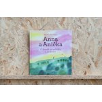 Anna a Anička - O životě na začátku a na konci - Martina Špinková – Hledejceny.cz