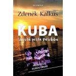 KUBA skrytá perla Karibiku - Zdeněk Kalkus – Hledejceny.cz