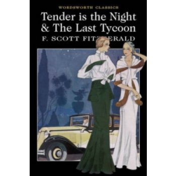 Tender is the Night and The Last Tycoon - F. Scott Fitzgerald